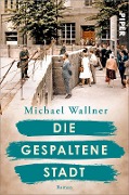 Cover-Bild zum Titel 'Die gespaltene Stadt' von 'Michael Wallner'