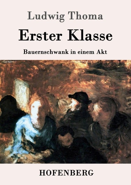 Erster Klasse - Ludwig Thoma