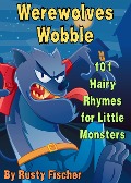 Cover-Bild zum Titel 'Werewolves Wobble: 101 Hairy Rhymes for Little Monsters (The October Crew: Haunting Holiday Rhymes for Little Monsters, #3)' von 'Rusty Fischer'