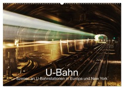 Cover-Bild zum Titel 'U-Bahn - Szenen an U-Bahnstationen in Europa und New York (Wandkalender 2026 DIN A2 quer), CALVENDO Monatskalender' von 'Christian Müller'