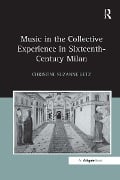Cover-Bild zum Titel 'Music in the Collective Experience in Sixteenth-Century Milan' von 'Christine Suzanne Getz'