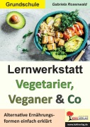 Cover-Bild zum Titel 'Lernwerkstatt Vegetarier, Veganer und Co' von 'Gabriela Rosenwald'