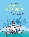 Lass es gut sein - Dirk Grosser