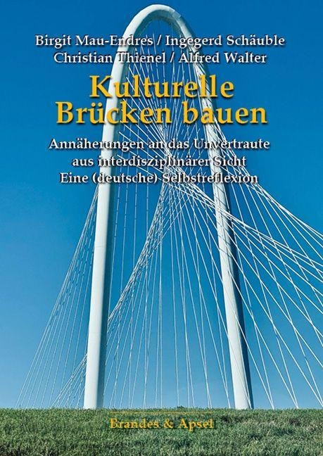Kulturelle Brücken bauen - Birgit Mau-Endres, Christian Thienel, Ingegerd Schäuble, Alfred Walter