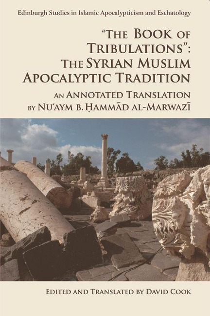 The Book of Tribulations: The Syrian Muslim Apocalyptic Tradition - Nu'aym B Hammad Al-Marwazi