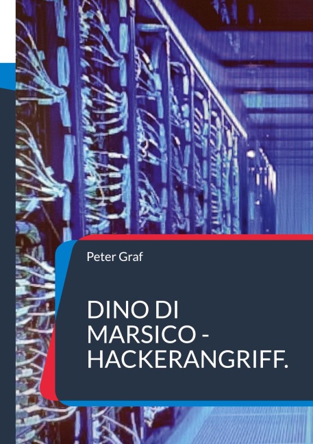 Dino Di Marsico - Hackerangriff. - Peter Graf
