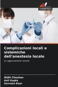 Cover-Bild zum Titel 'Complicazioni locali e sistemiche dell'anestesia locale' von 'Nidhi Chauhan, Anil Gupta, Savreen Kaur'