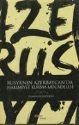 Cover-Bild zum Titel 'Rusyanin Azerbaycanda Hakimiyet Kurma Mücadelesi' von 'Telman Nusretoglu'