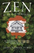 Zen at the End of Religion - James Ishmael Ford