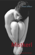 Cover-Bild zum Titel 'Mistkerl' von 'Alizé Siffleur'