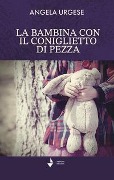 Cover-Bild zum Titel 'La bambina con il coniglietto di pezza' von 'Angela Urgese'