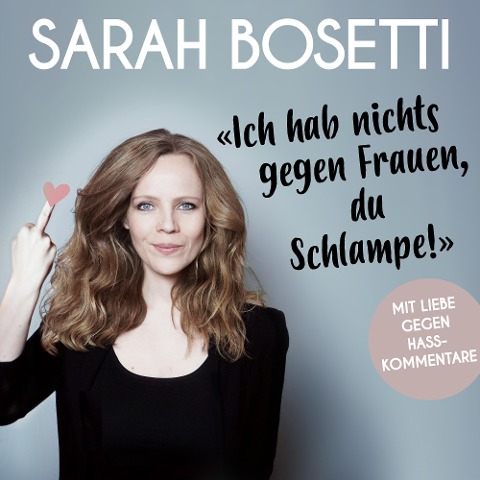 "Ich hab nichts gegen Frauen, du Schlampe!" - Sarah Bosetti