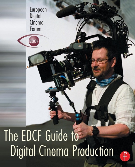 The EDCF Guide to Digital Cinema Production - 