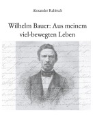 Cover-Bild zum Titel 'Wilhelm Bauer: Aus meinem viel-bewegten Leben' von 'Alexander Rabitsch'
