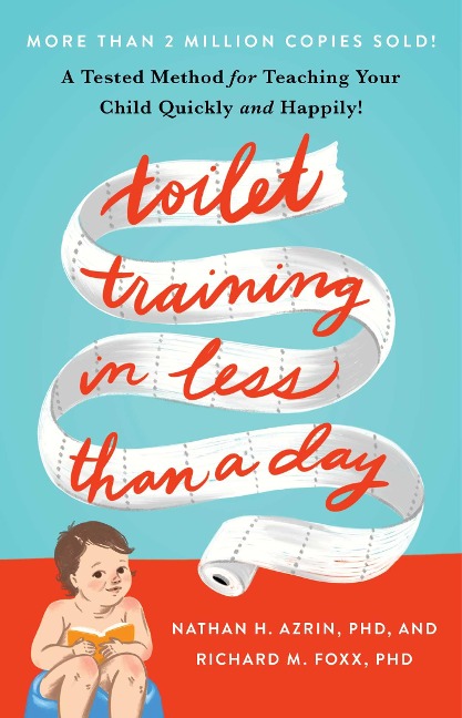 Toilet Training in Less Than a Day - Nathan Azrin, Richard M Foxx