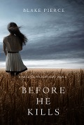 Cover-Bild zum Titel 'Before he Kills (A Mackenzie White Mystery-Book 1)' von 'Blake Pierce'