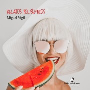 Cover-Bild zum Titel 'Relatos polisémicos' von 'Miguel Vigil'