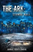 Cover-Bild zum Titel 'The Ark: Stunde Null' von 'Daniel Voigtländer'