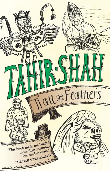 Trail of Feathers - Tahir Shah