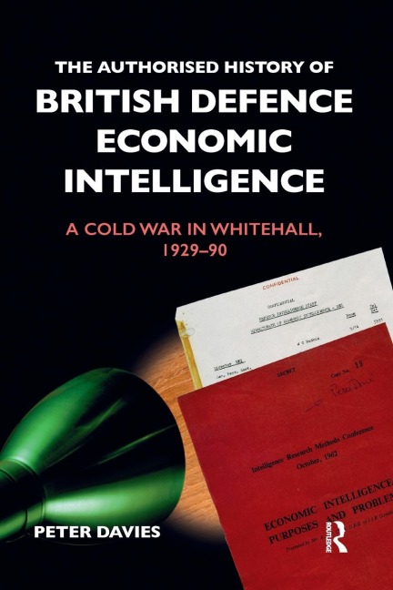 The Authorised History of British Defence Economic Intelligence - Peter Davies