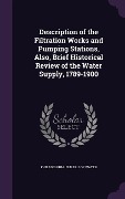 Cover-Bild zum Titel 'Description of the Filtration Works and Pumping Stations, Also, Brief Historical Review of the Water Supply, 1789-1900' von ''