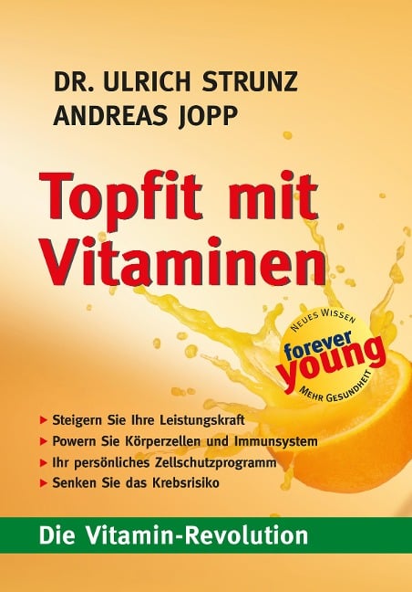 Topfit mit Vitaminen. Die Vitamin Revolution. Was Sie schon immer über Vitamin wissen wollten. Antiaging. Immunsystem stärken. Fitter Stoffwechsel. Besserer Zellschutz. Seltener krank. - Andreas Jopp, Ulrich Strunz