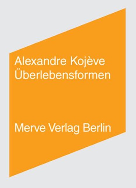 Überlebensformen - Alexandre Kojève