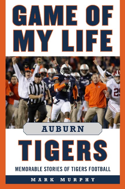 Game of My Life Auburn Tigers - Mark Murphy