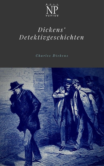 Dickens' Detektivgeschichten - Charles Dickens