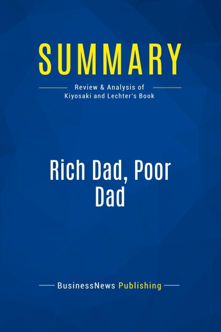 Summary: Rich Dad, Poor Dad - Businessnews Publishing