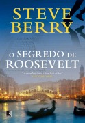 O segredo de Roosevelt - Steve Berry