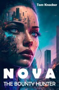 Cover-Bild zum Titel 'Nova the Bounty Hunter' von 'Tom Knocker'