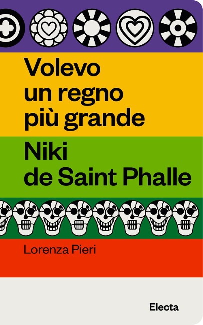 Volevo un regno più grande. Niki de Saint Phalle - Lorenza Pieri