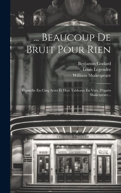 ... Beaucoup De Bruit Pour Rien - Louis Legendre, Benjamin Godard, William Shakespeare