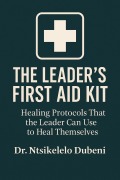 Cover-Bild zum Titel 'The Leader's First Aid Kit' von 'Ntsikelelo Dubeni'
