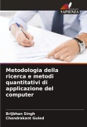 Cover-Bild zum Titel 'Metodologia della ricerca e metodi quantitativi di applicazione del computer' von 'Brijbhan Singh, Chandrakant Guled'