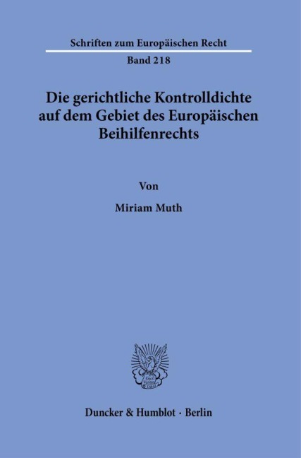 Die gerichtliche Kontrolldichte auf dem Gebiet des Europäischen Beihilfenrechts. - Miriam Muth