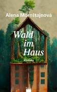 Cover-Bild zum Titel 'Wald im Haus' von 'Alena Morn¿tajnová'