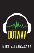 Cover-Bild zum Titel 'Dotwav' von 'Mike A Lancaster'
