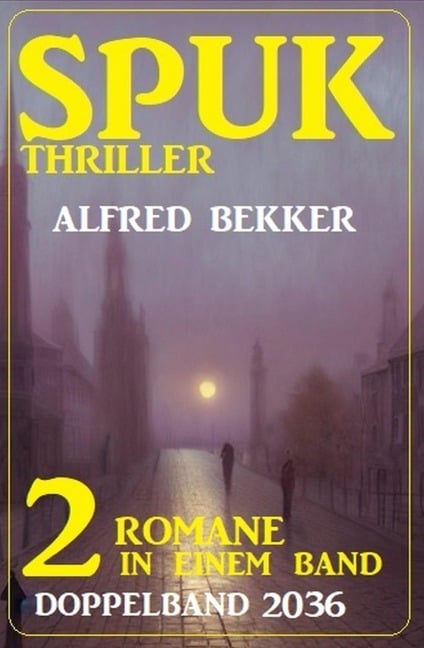 Spuk Thriller Doppelband 2036 - Alfred Bekker