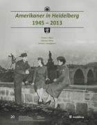 Cover-Bild zum Titel 'Amerikaner in Heidelberg 1945 - 2013' von 'Walter F. Elkins, Christian Führer, Michael J. Montgomery'