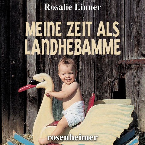 Meine Zeit als Landhebamme - Rosalie Linner
