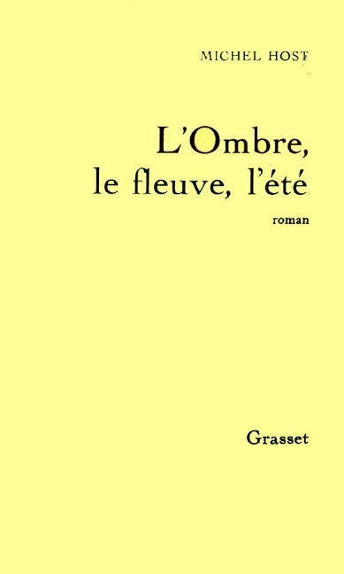 L'ombre, le fleuve, l'été - Michel Host