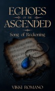 Cover-Bild zum Titel 'Echoes of the Ascended: Song of Reckoning (Elysian Realms, #2)' von 'Vikki Romano'