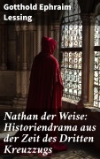 Cover-Bild zum Titel 'Nathan der Weise: Historiendrama aus der Zeit des Dritten Kreuzzugs' von 'Gotthold Ephraim Lessing'