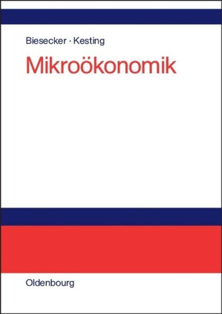 Mikroökonomik - Stefan Kesting, Adelheid Biesecker