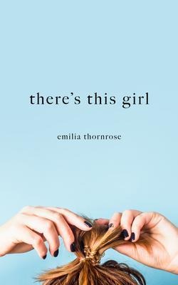 There's This Girl - Emilia Thornrose