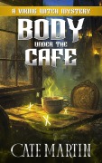 Cover-Bild zum Titel 'Body Under the Cafe (The Viking Witch Mysteries, #10)' von 'Cate Martin'