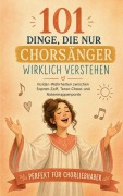 Cover-Bild zum Titel '101 Dinge, die nur Chorsänger verstehen' von 'Monika Hofmann'