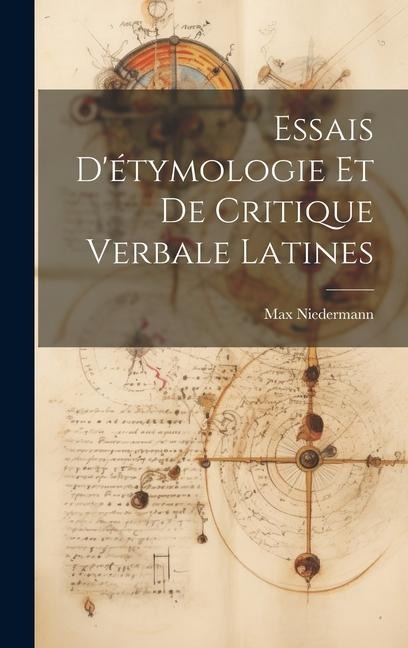 Essais D'étymologie Et De Critique Verbale Latines - Max Niedermann